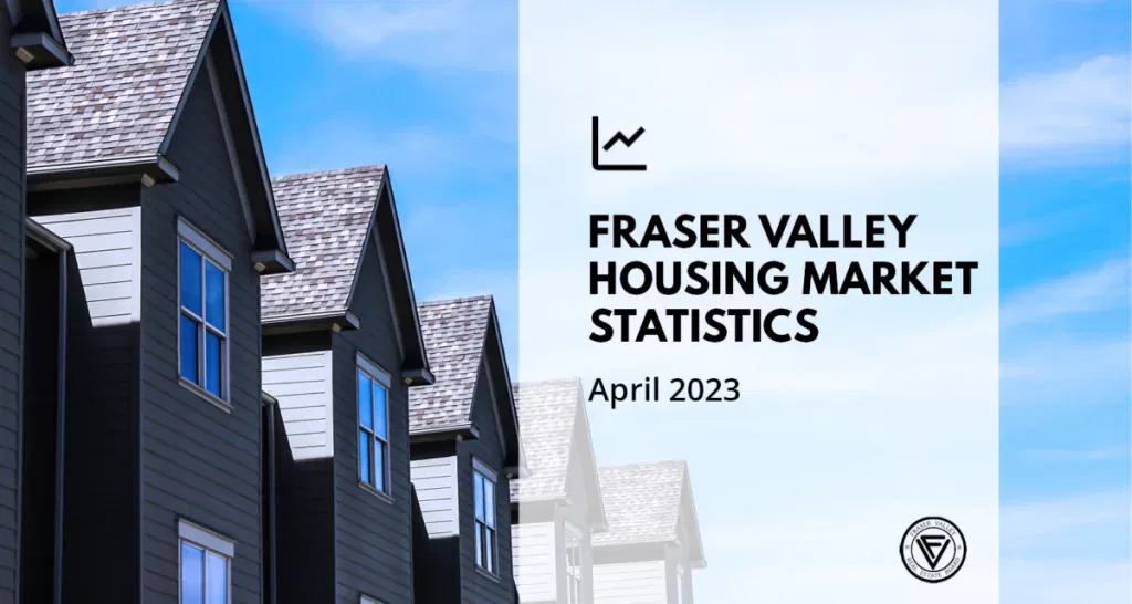 APRIL FRASER VALLEY HOUSING MARKET STATS