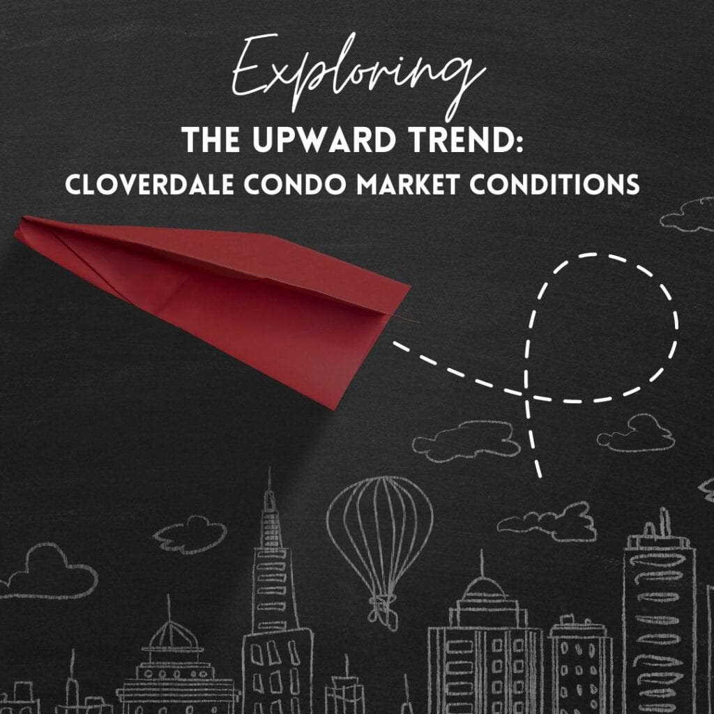 Exploring the Upward Trend: Cloverdale Condo Market Conditions